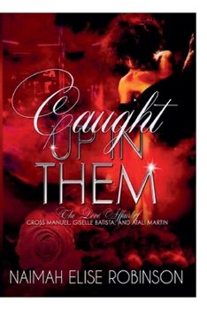 Caught Up In Them: The Love Affair of Cross Manuel, Giselle Batista, and Atali Martin