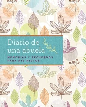 Paperback Diario de Una Abuela (Regalo Por Abuela, Regalo Por Día de Las Madres): Memorias Y Recuerdos Para MIS Nietos [Spanish] Book