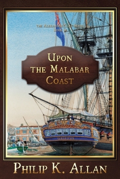 Upon the Malabar Coast - Book #9 of the Alexander Clay