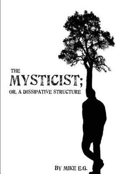 Paperback The Mysticist: Or, A Dissipative Structure Book