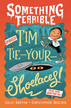 Tim Tie-Your-Shoelaces (Something Terrible)
