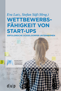 Paperback Wettbewerbsfähigkeit Von Start-Ups: Erfolgreiche Düsseldorfer Unternehmen [German] Book