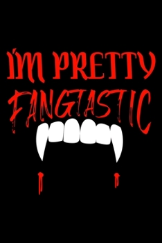 Paperback I'm Pretty Fangtastic: College Ruled Lined Writing Notebook Journal, 6x9, 120 Pages Book