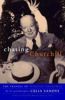 Hardcover Chasing Churchill: The Travels of Winston Churchill Book
