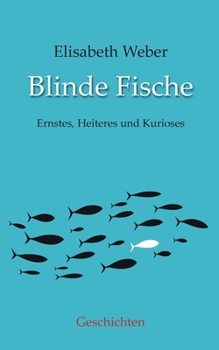 Paperback Blinde Fische: Ernstes, Heiteres und Kurioses [German] Book