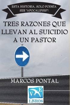 Paperback Tres Razones Que Llevan Al Suicidio a Un Pastor: Esta Historia, Solo Podría Ser "Apocalipsis"! [Spanish] Book