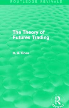 Paperback The Theory of Futures Trading (Routledge Revivals) Book