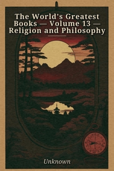 The World's Greatest Books - Volume 13 - Religion and Philosophy