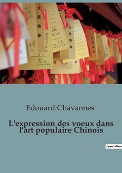 Paperback L'expression des voeux dans l'art populaire Chinois: édition illustrée [French] Book