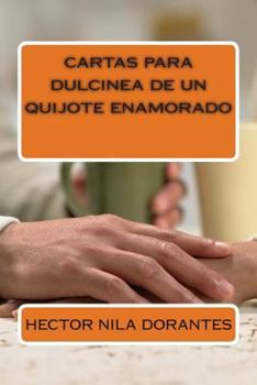 Paperback cartas para dulcinea de un quijote enamorado [Spanish] Book