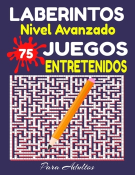 Paperback Laberintos Nivel Avanzado 75 Juegos Entretenidos Para Adultos: Labertintos Grandes Listos Para Jugar en Casa - Muchos Retos Divertidos Con Soluciones [Spanish] Book