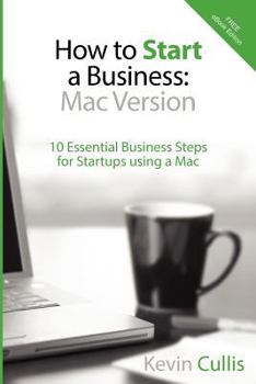Paperback How To Start A Business: Mac Version: 10 Essential Business Steps for Startups using a Mac Book