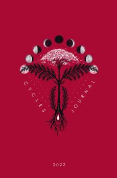 Cycles Journal 2022 : A Lunar Calendar & Planner for Menstrual Tracking & Inner Healing