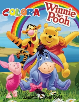 Colora Winnie The Pooh: Fai divertire i tuoi Bimbi con Winnie The Pooh.Tante immagini da colorare.