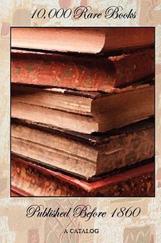 Paperback 10,000 Rare Books Published Before 1860 - A Catalog Book