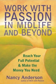Paperback Work with Passion in Midlife and Beyond: Reach Your Full Potential & Make the Money You Need Book