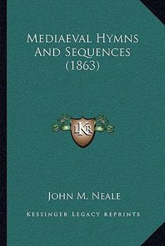 Mediaeval Hymns and Seqences