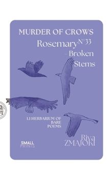 RosemaryN°33 - Broken Stems: Murder of Crows:: 1.1 Herbarium of Bare Poems