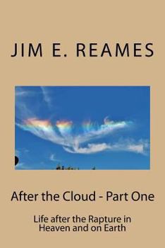 Paperback After the Cloud - Part One: Life after the Rapture in Heaven and on Earth Book