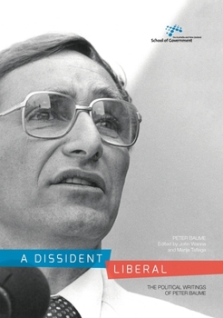 Paperback A Dissident Liberal: The Political Writings of Peter Baume Book