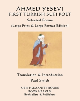 Paperback AHMED YESEVI FIRST TURKISH SUFI POET Selected Poems: (Large Print & Large Format Edition) [Large Print] Book