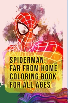 Paperback Spiderman: Far From Home Coloring Book For All Ages: Tom Holland, Zendaya, Samuel L. Jackson, Jake Gyllenhaal, Quentin Beck, Myst Book