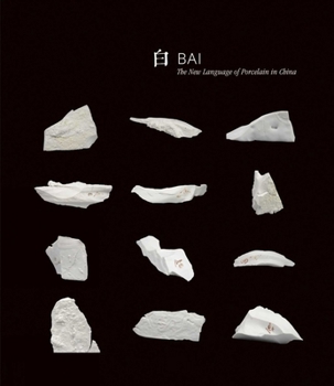 Paperback Bai: The New Language of Porcelain in China Book