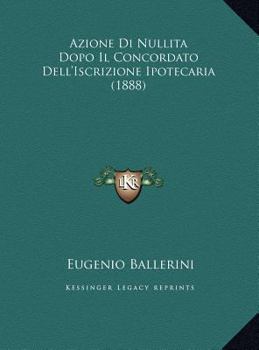 Azione Di Nullita Dopo Il Concordato Dell'Iscrizione Ipotecaria (1888)