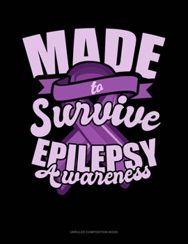 Paperback Made To Survive Epilepsy Awareness: Unruled Composition Book