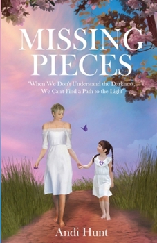 Paperback Missing Pieces: When We Don't Understand the Darkness, We Can't Find a Path to the Light Book