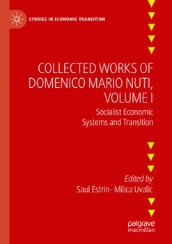 Collected Works of Domenico Mario Nuti, Volume I: Socialist Economic Systems and Transition (Studies in Economic Transition)