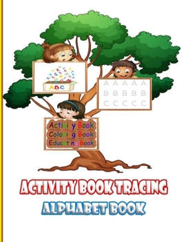 Paperback Activity book tracing alphabet book: A book to learn writing for children and enjoy coloring the pages while they learn a group of skills in addition Book