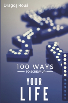 Paperback 100 Ways To Screw Up Your Life Book