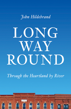 Paperback Long Way Round: Through the Heartland by River Book