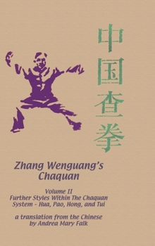Hardcover Zhang Wenguang's Chaquan: Volume II Hardcover: Further Styles Within The Chaquan System- Hua, Pao, Hong, And Tui Book