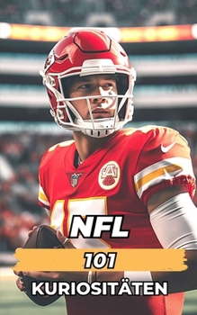 Paperback NFL 101 Kuriositäten: Incredible und erstaunliche Ereignisse [German] Book