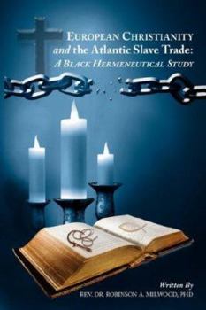 Paperback European Christianity and the Atlantic Slave Trade: A Black Hermeneutical Study Book