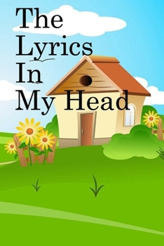 The Lyrics in My Head: Lined Notebook / Journal Gift, 100 Pages, 6x9, Soft Cover, Matte Finish Inspirational Quotes Journal, Notebook, Diary, Composition Book