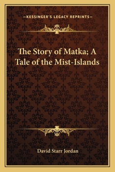Paperback The Story of Matka; A Tale of the Mist-Islands Book