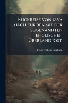 Paperback Rückreise von Java nach Europa mit der sogenannten englischen Überlandpost. [German] Book
