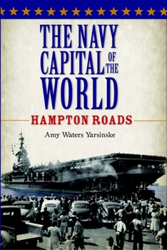 Paperback The Navy Capital of the World: Hampton Roads Book