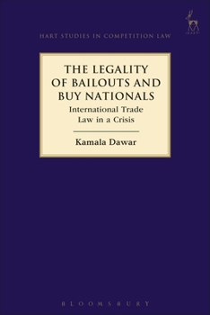 Hardcover The Legality of Bailouts and Buy Nationals: International Trade Law in a Crisis Book