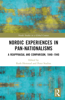 Hardcover Nordic Experiences in Pan-Nationalisms: A Reappraisal and Comparison, 1840-1940 Book