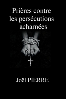 Paperback Pri?res contre les pers?cutions acharn?es [French] Book