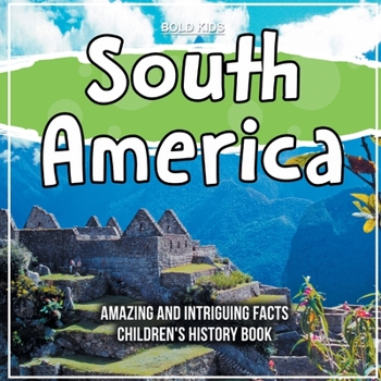 Paperback South America Amazing And Intriguing Facts Children's History Book
