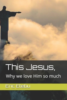 Paperback This Jesus,: Why we love Him so much Book