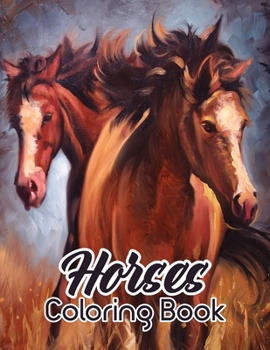 Horses Coloring Book: An Adult Coloring Book for Horse Lovers with Stress Relief and Relaxation Horses Designs.