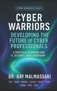 Paperback Cyber Warriors: Developing the Future of Cyber Professionals Book