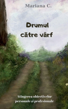 Drumul catre varf (Romanian Edition)