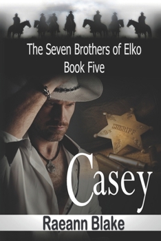 Casey - Book #5 of the Seven Brothers of Elko